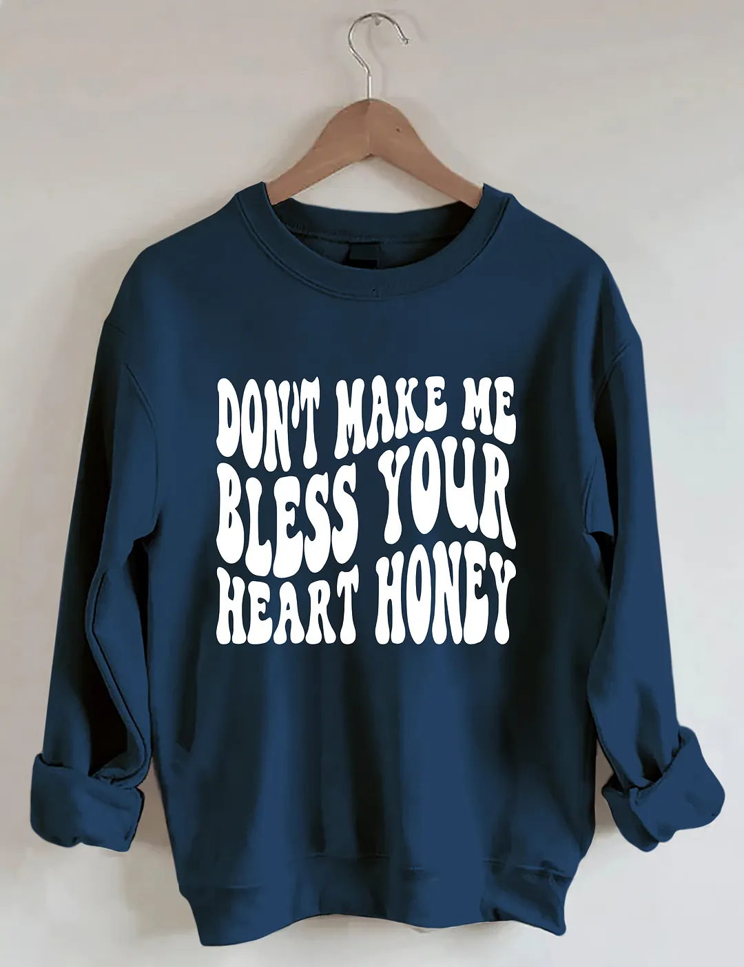 Don&rsquo;t Make Me Bless Your Heart Honey Sweatshirt