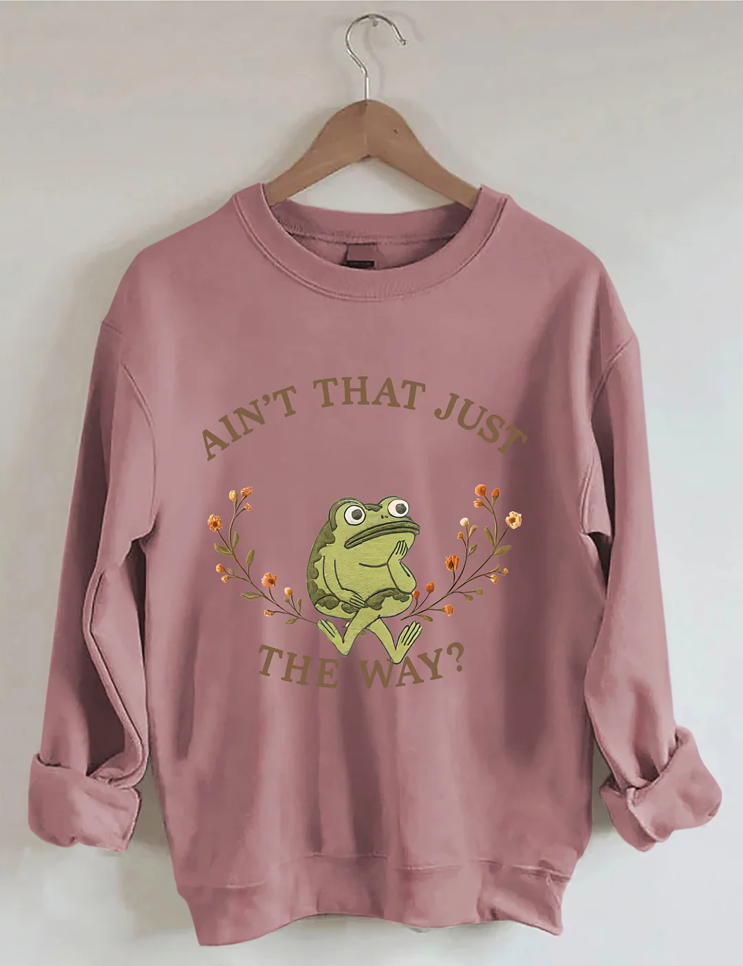 Aint That Just The Way Sweatshirt