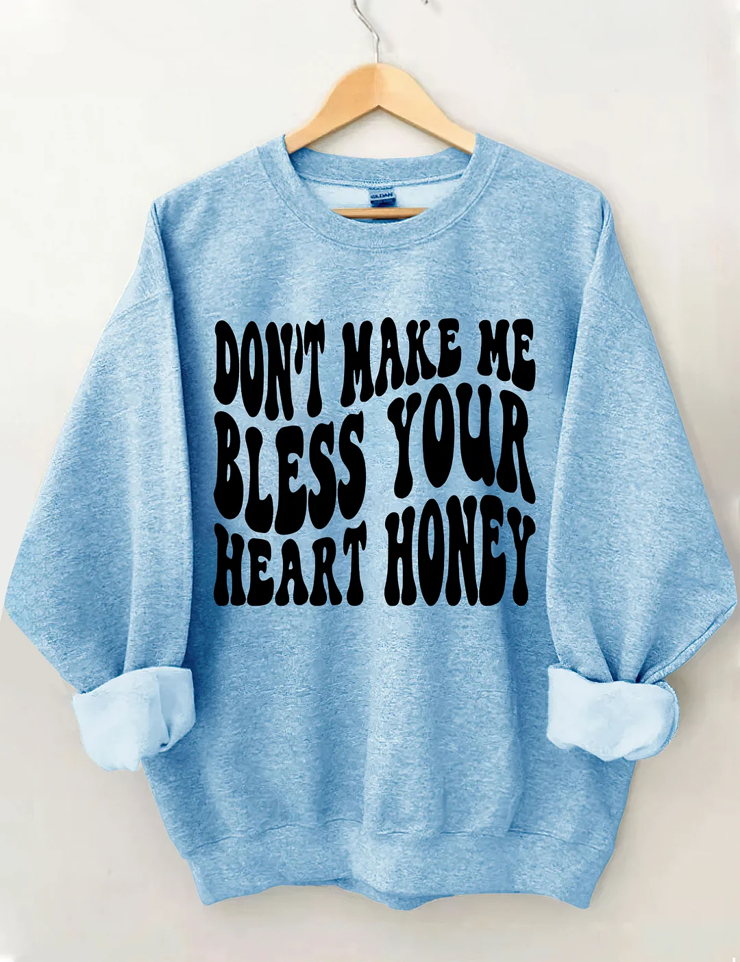 Don&rsquo;t Make Me Bless Your Heart Honey Sweatshirt