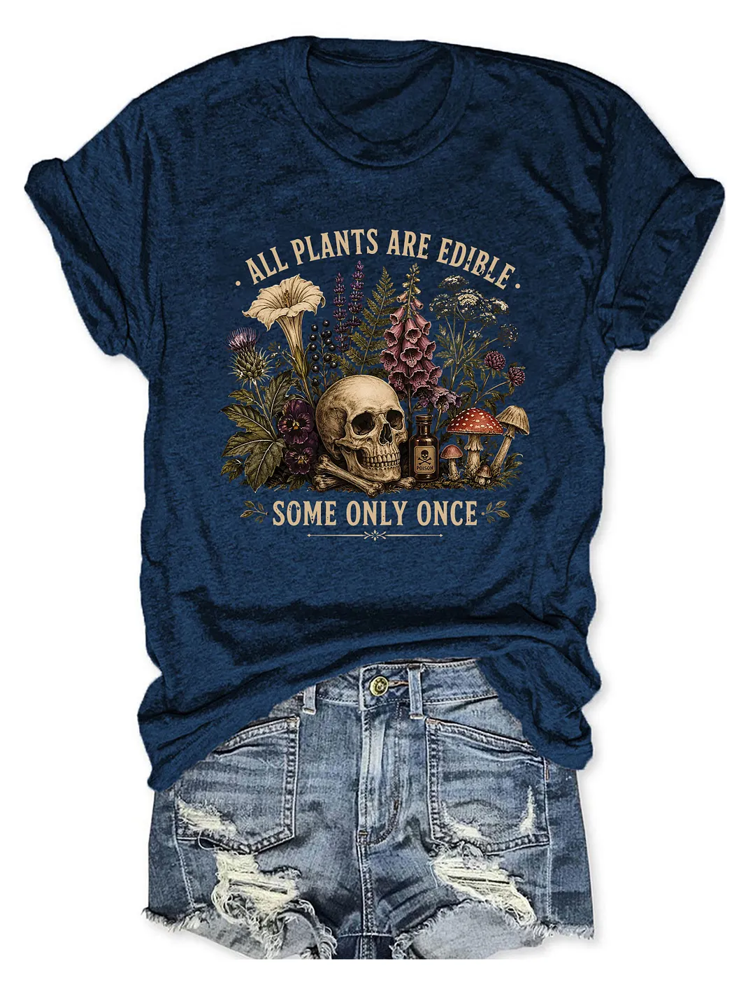 All Plants Are Edible Some Only Once T-shirt