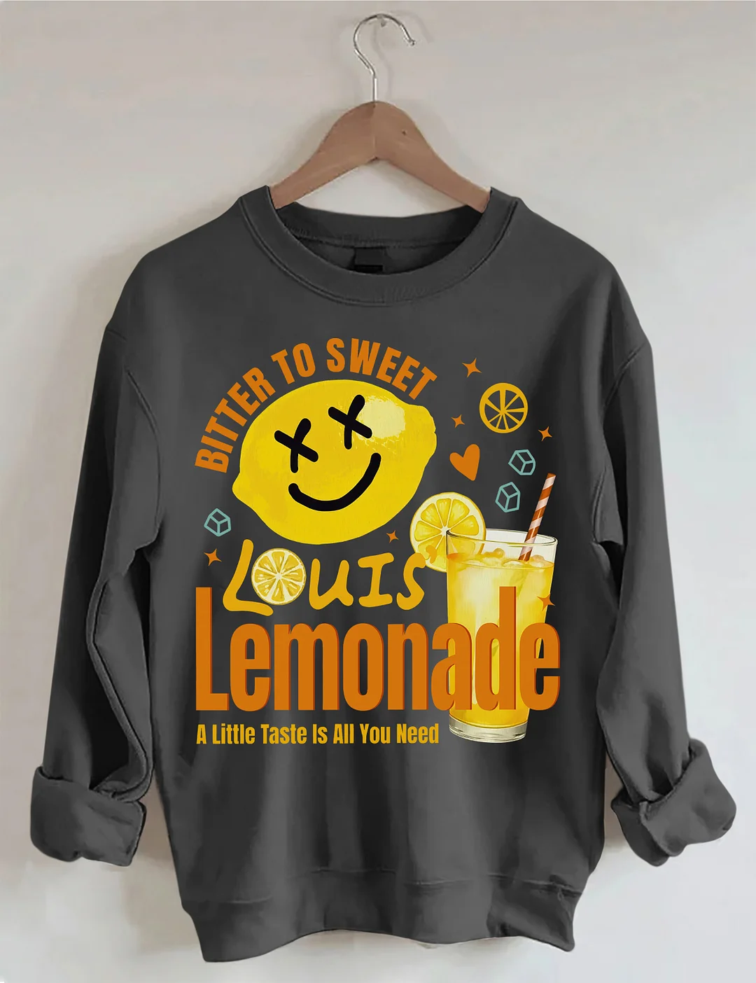 Louis Lemonade A Little Taste Is All You Need Sweatshirt