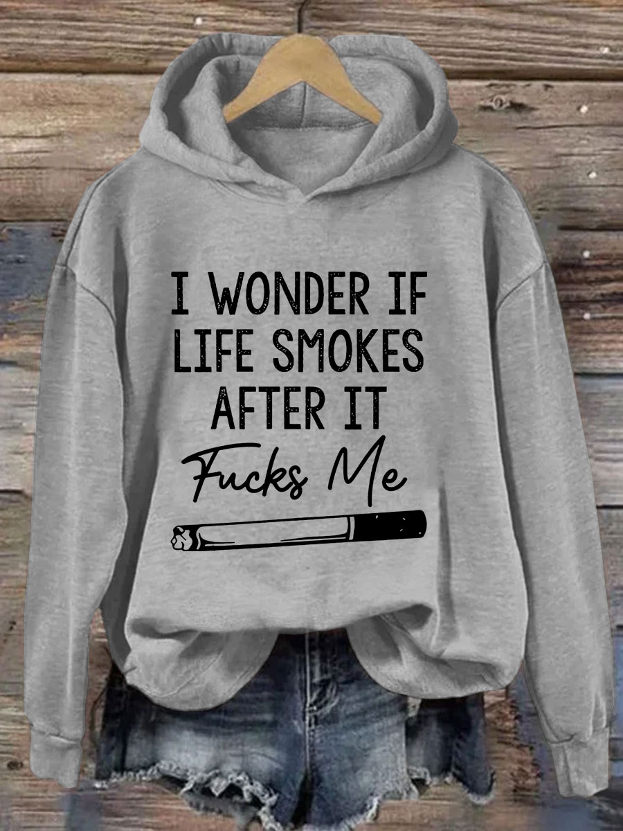 I Wonder If Life Smokes Hoodie