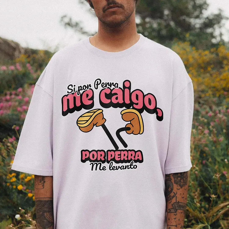 Si Por Perra Me Caigo Printed Men's T-shirt