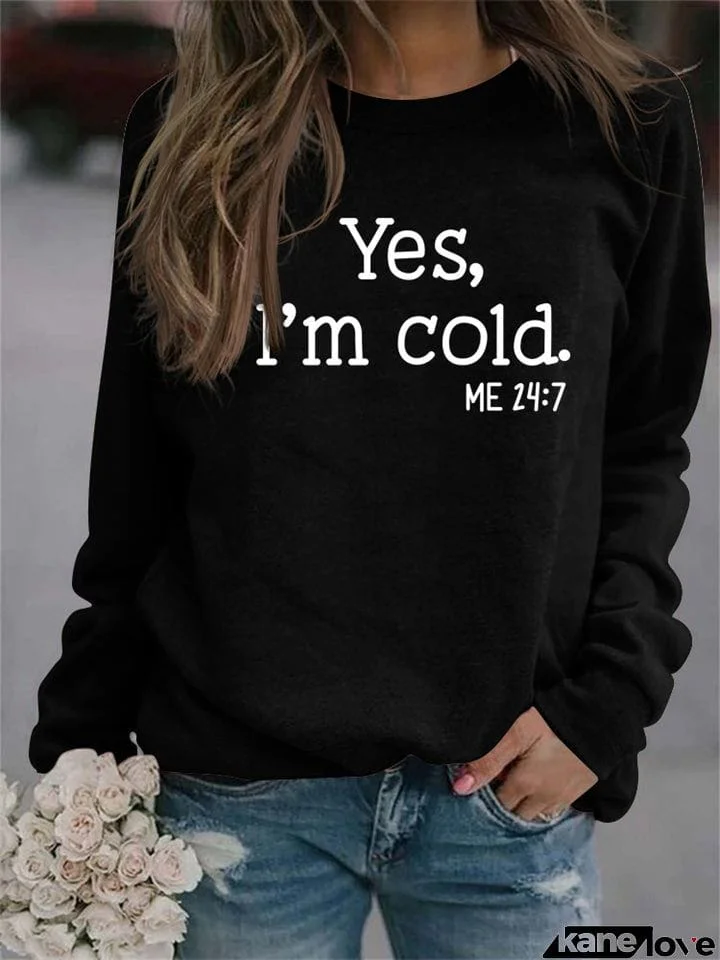 Women's Yes I'm Cold Print Round Neck Soft Comfy Sweatshirts