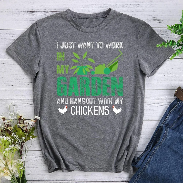 I Just want work my garden Round Neck T-shirt