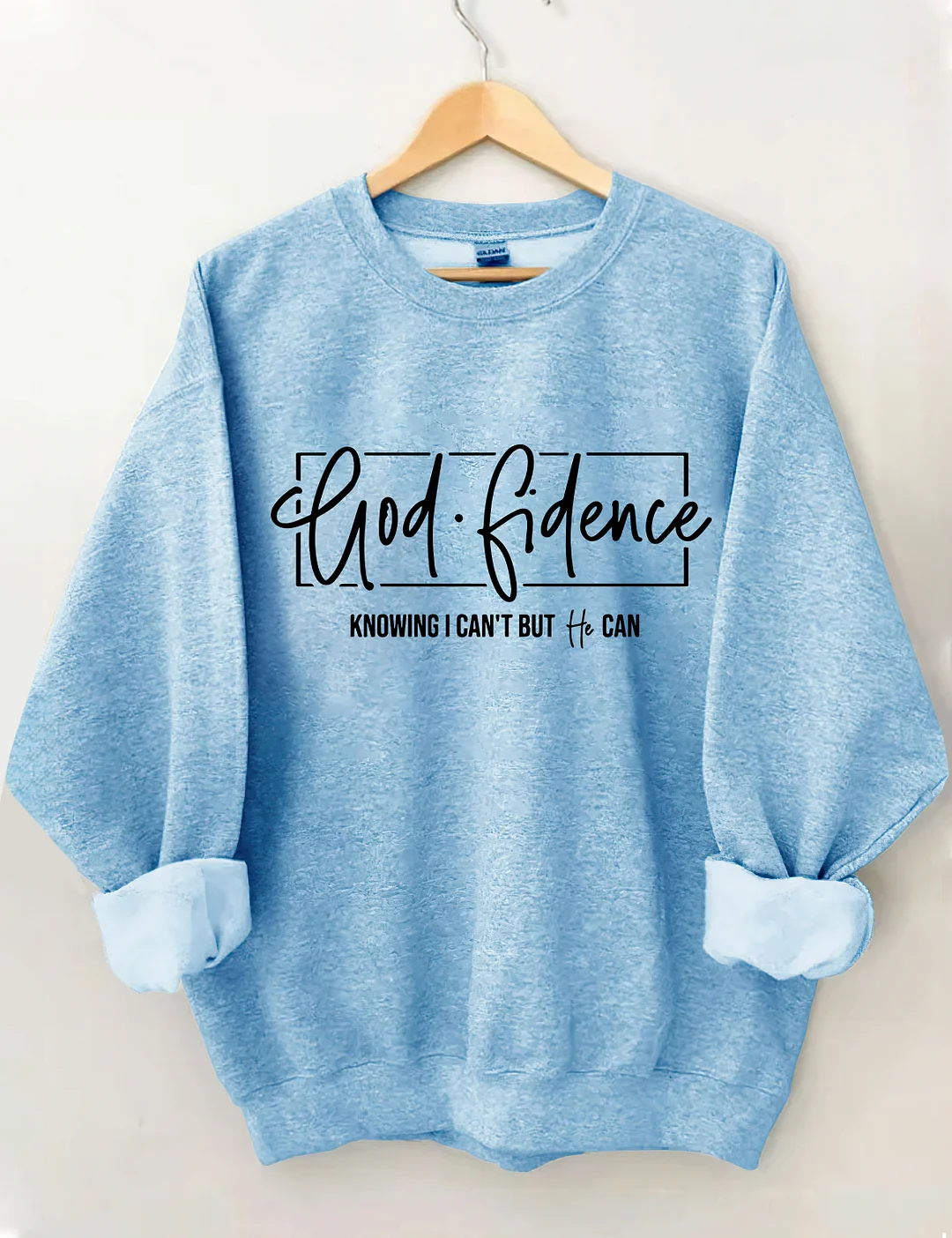 God Fidence Knowıng l Can't But He Can Sweatshirt