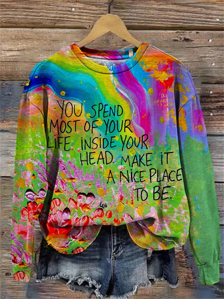 Comstylish You Spend Most of Your Life inside Your Head Make It A Nice Place to Be Sweatshirt