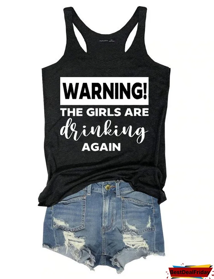 Bestdealfriday Warning The Girls Are Drinking Again Tank Top