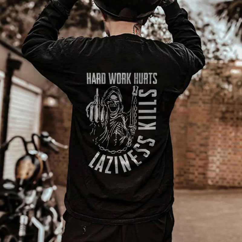 HARD WORK HURTS LAZINESS KILLS Skull Casual Black Print Sweatshirt