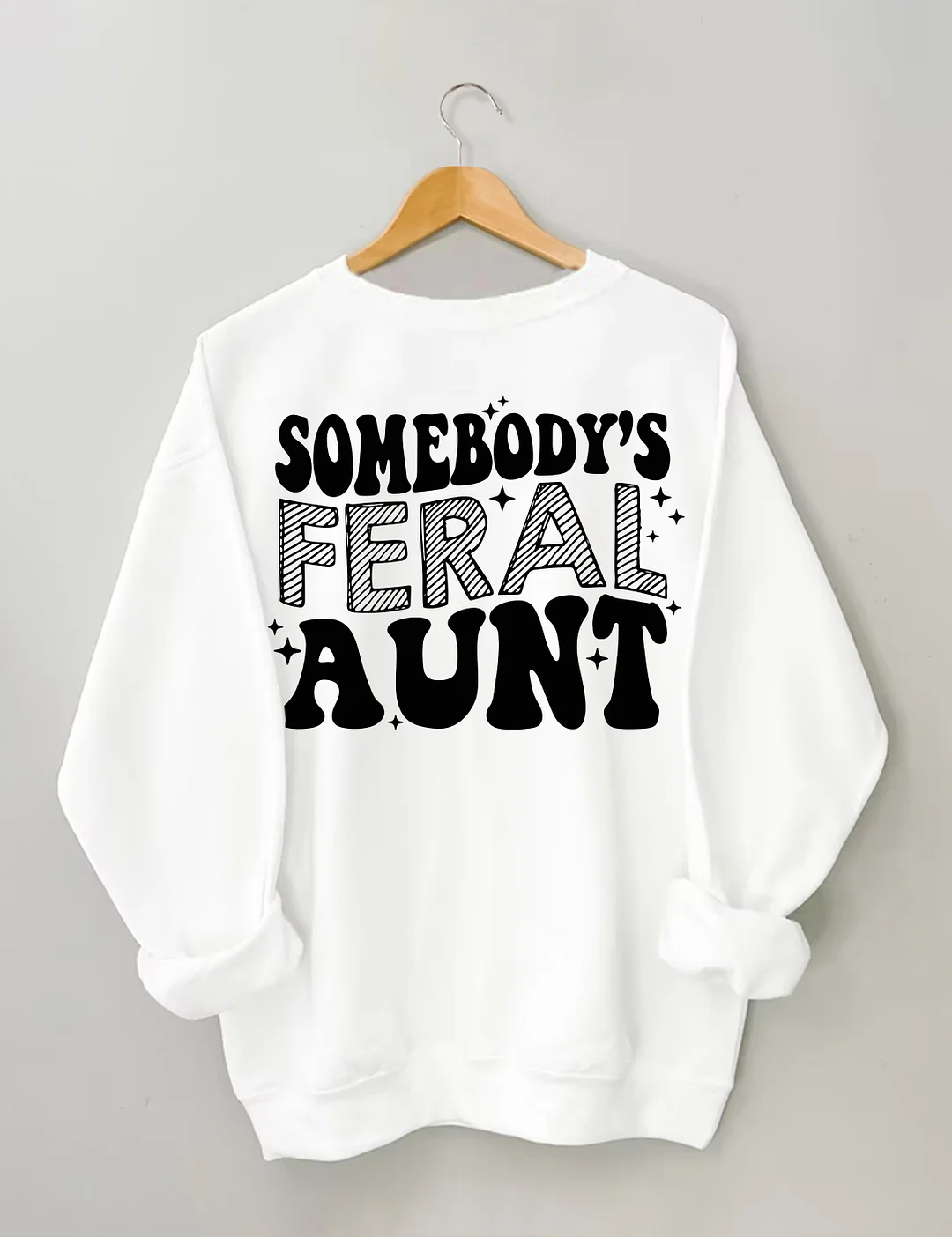 Somebody's Feral Aunt Sweatshirt
