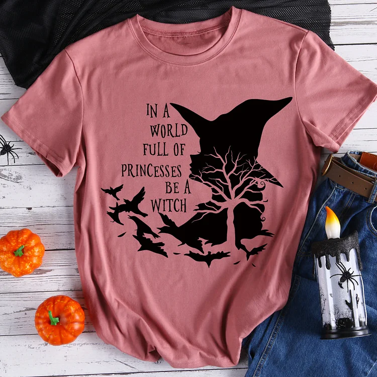 In A World Full Of Princesses Be A Witch  T-shirt Tee -609042