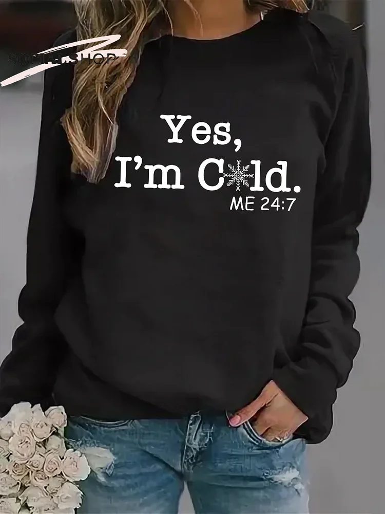 "Yes I'm Cold Me 24/7" Women's Long Sleeve Round Neck Top socialshop