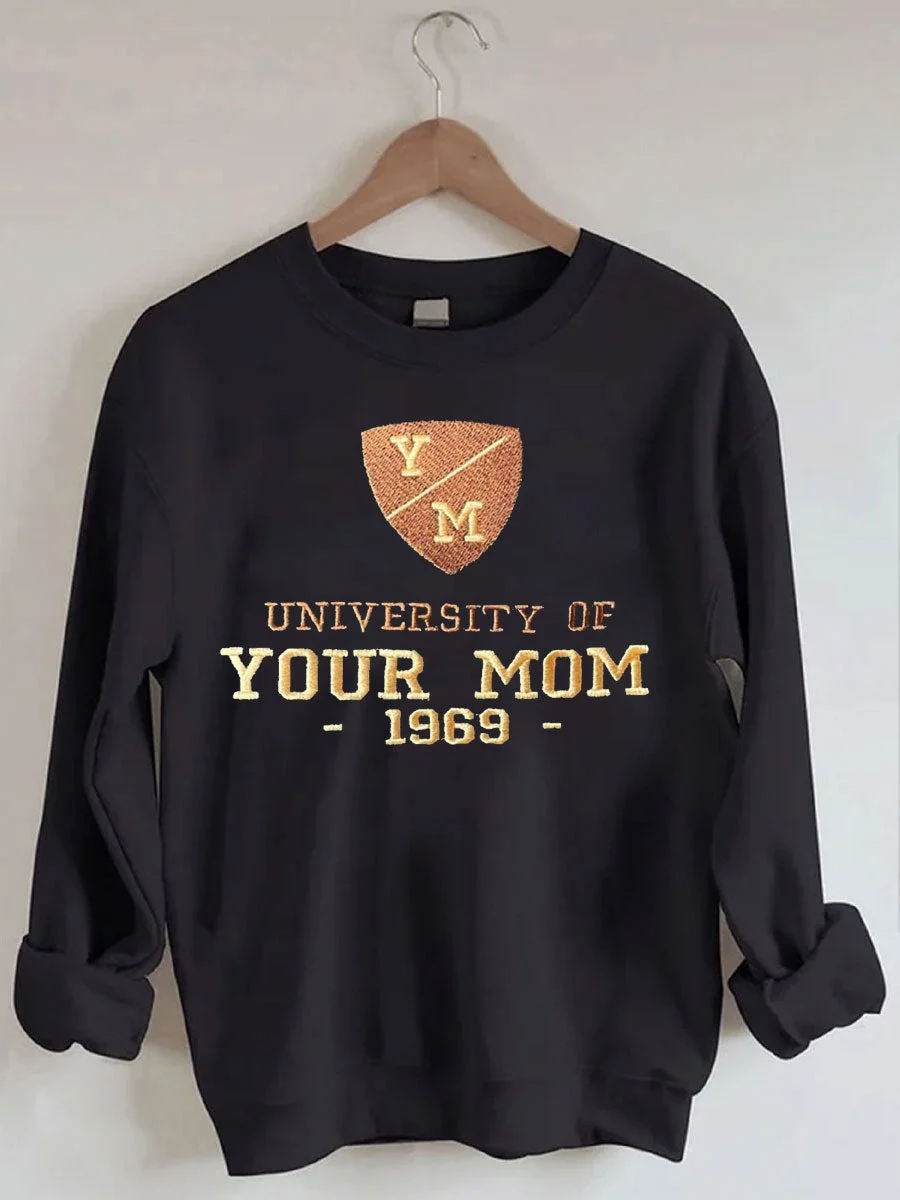 University of Your Mom Sweatshirt