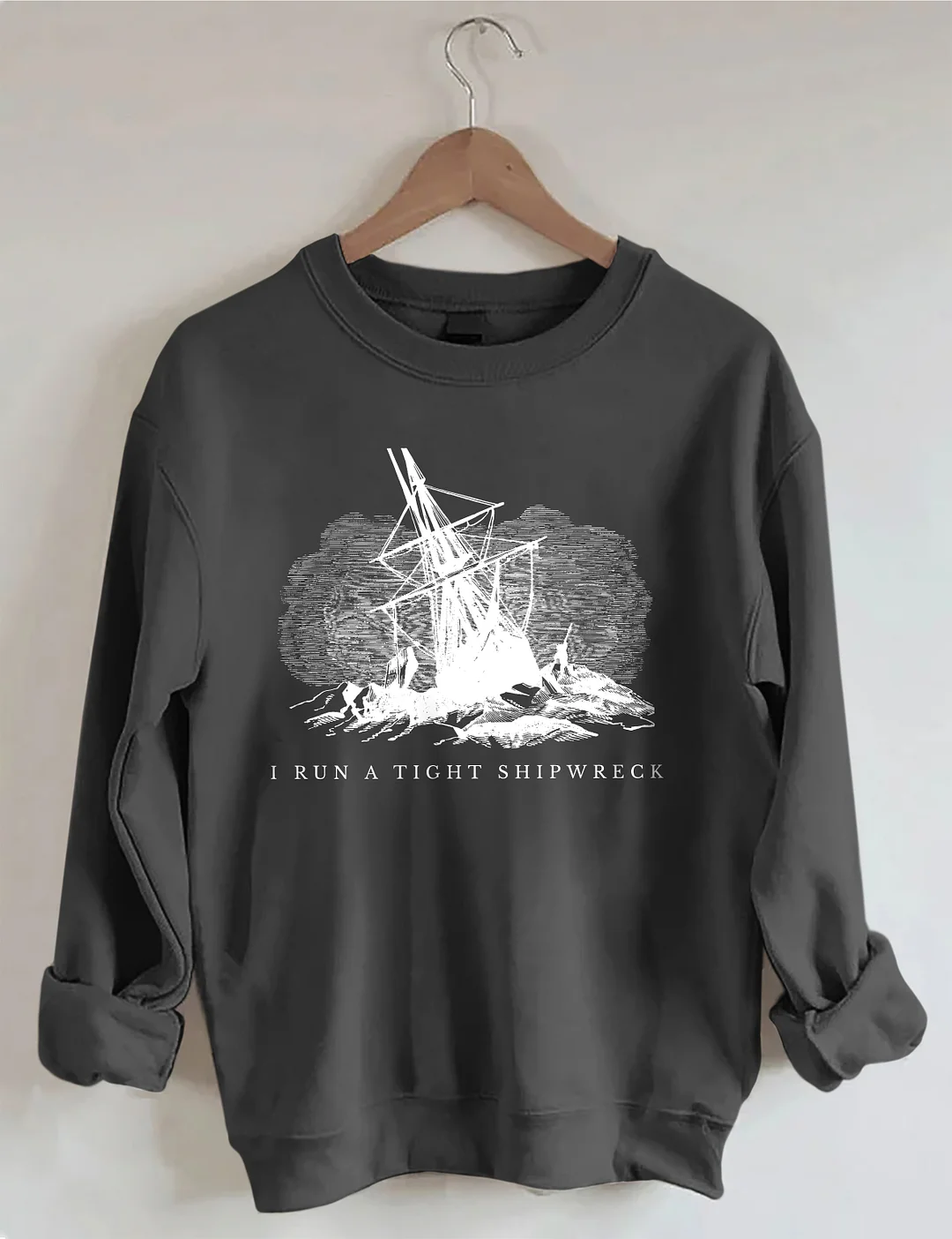 I Run A Tight Shipwreck Sweatshirt