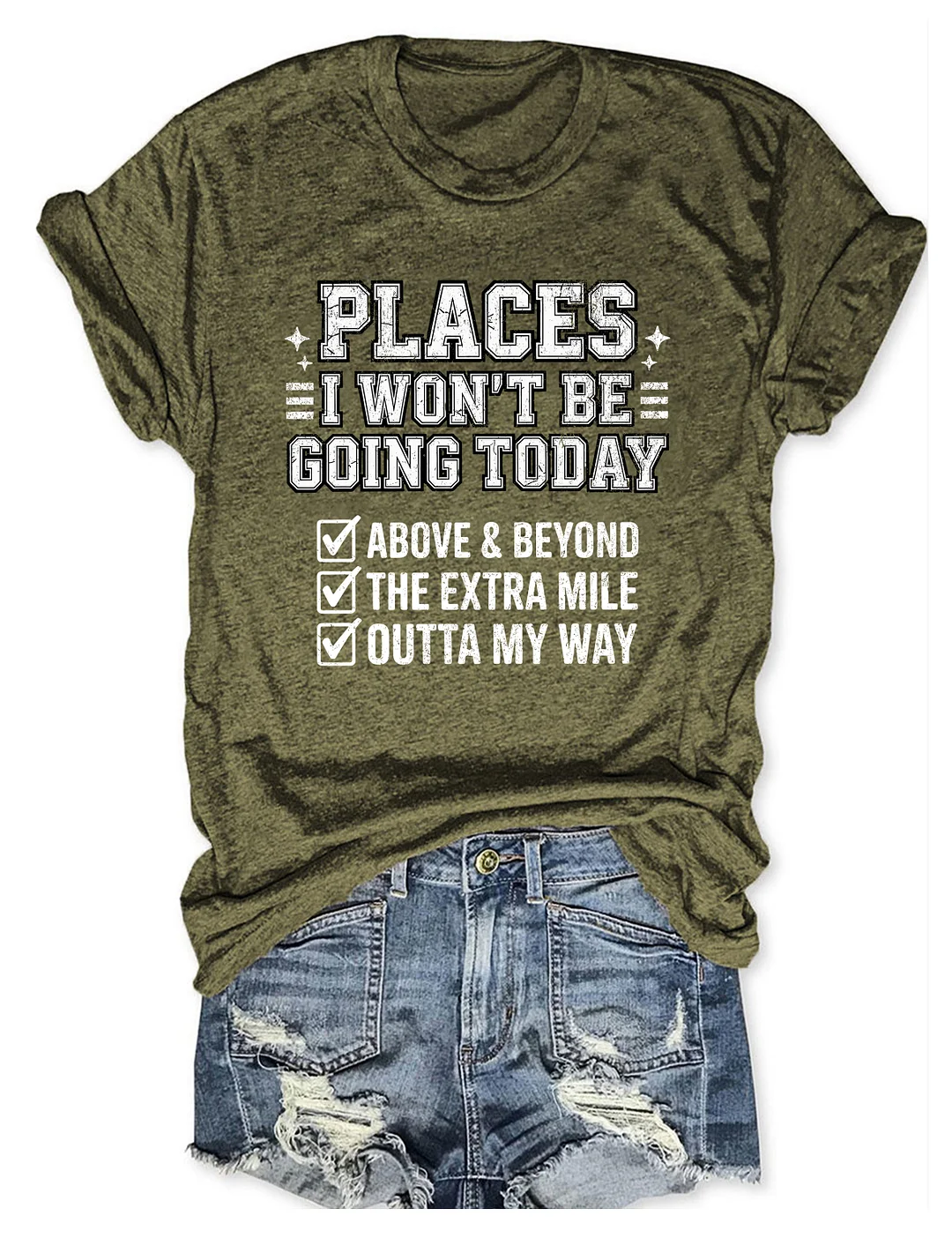 Places I Won't Be Going Today T-shirt