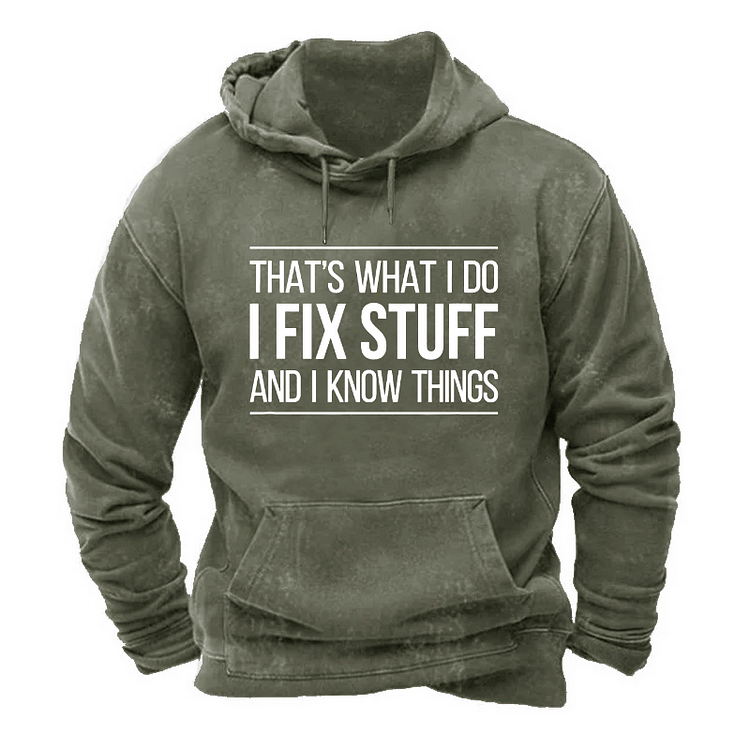 That's What I Do I Fix Stuff And I Know Things Hoodie