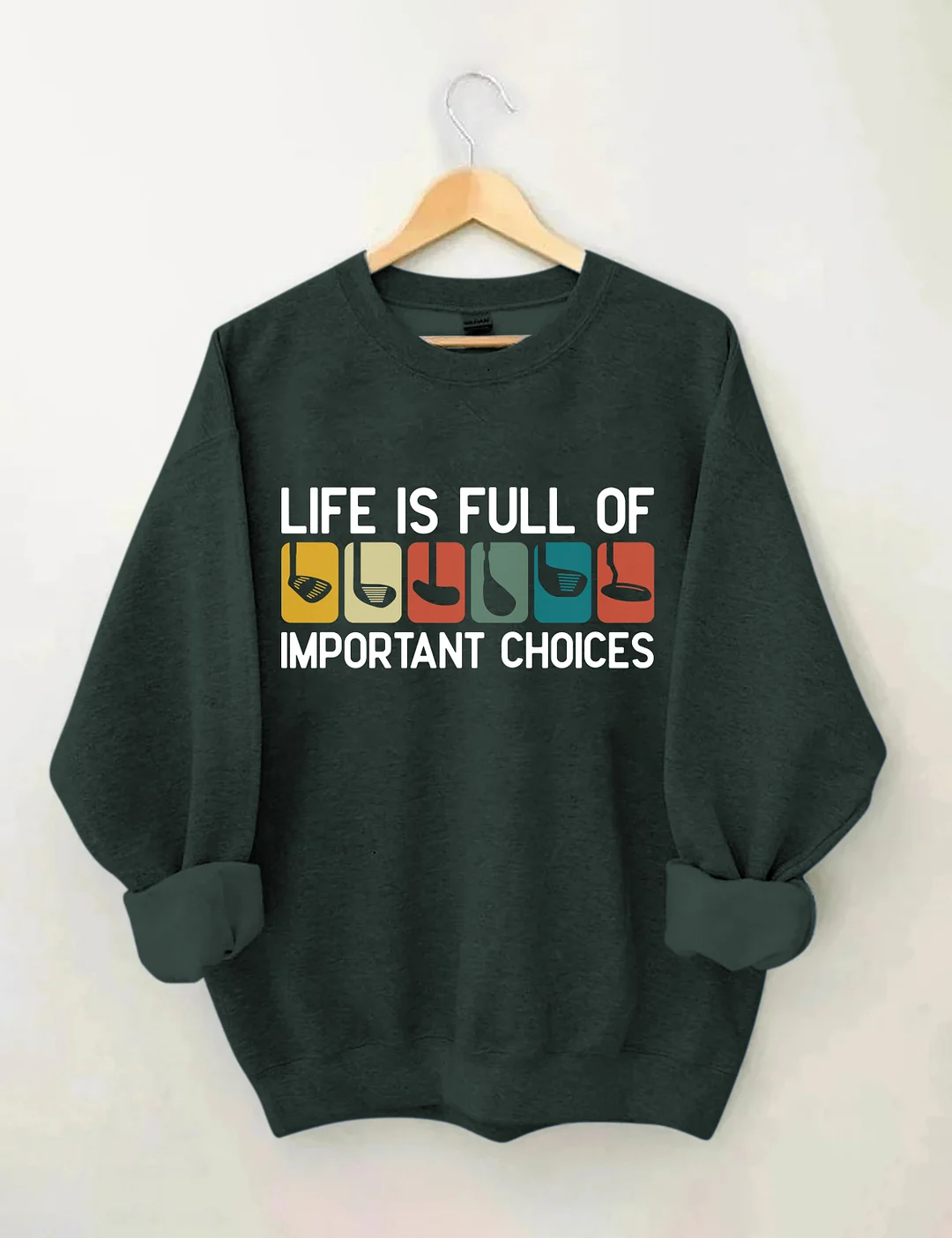 Life Is Full Of Important Choices Sweatshirt