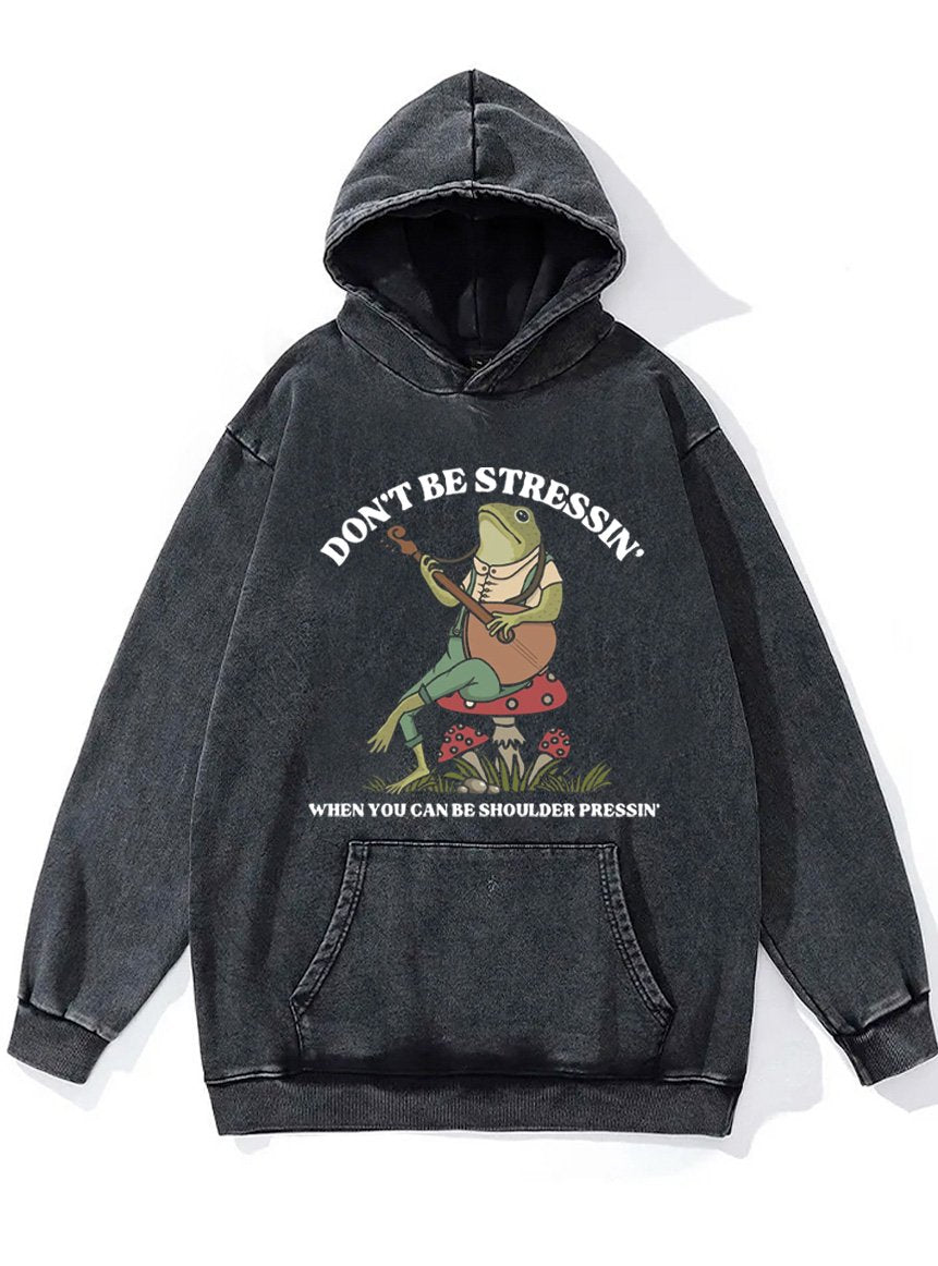 don't be streesin' Washed Gym Hoodie