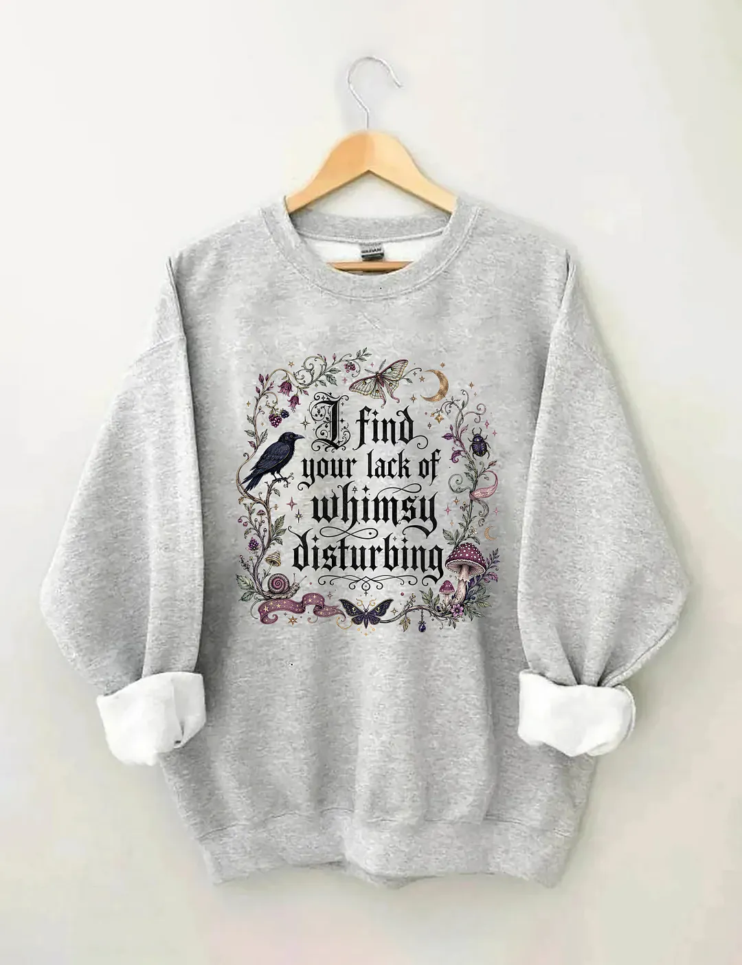 I Find Your Lack Of Whimsy Disturbing Sweatshirt