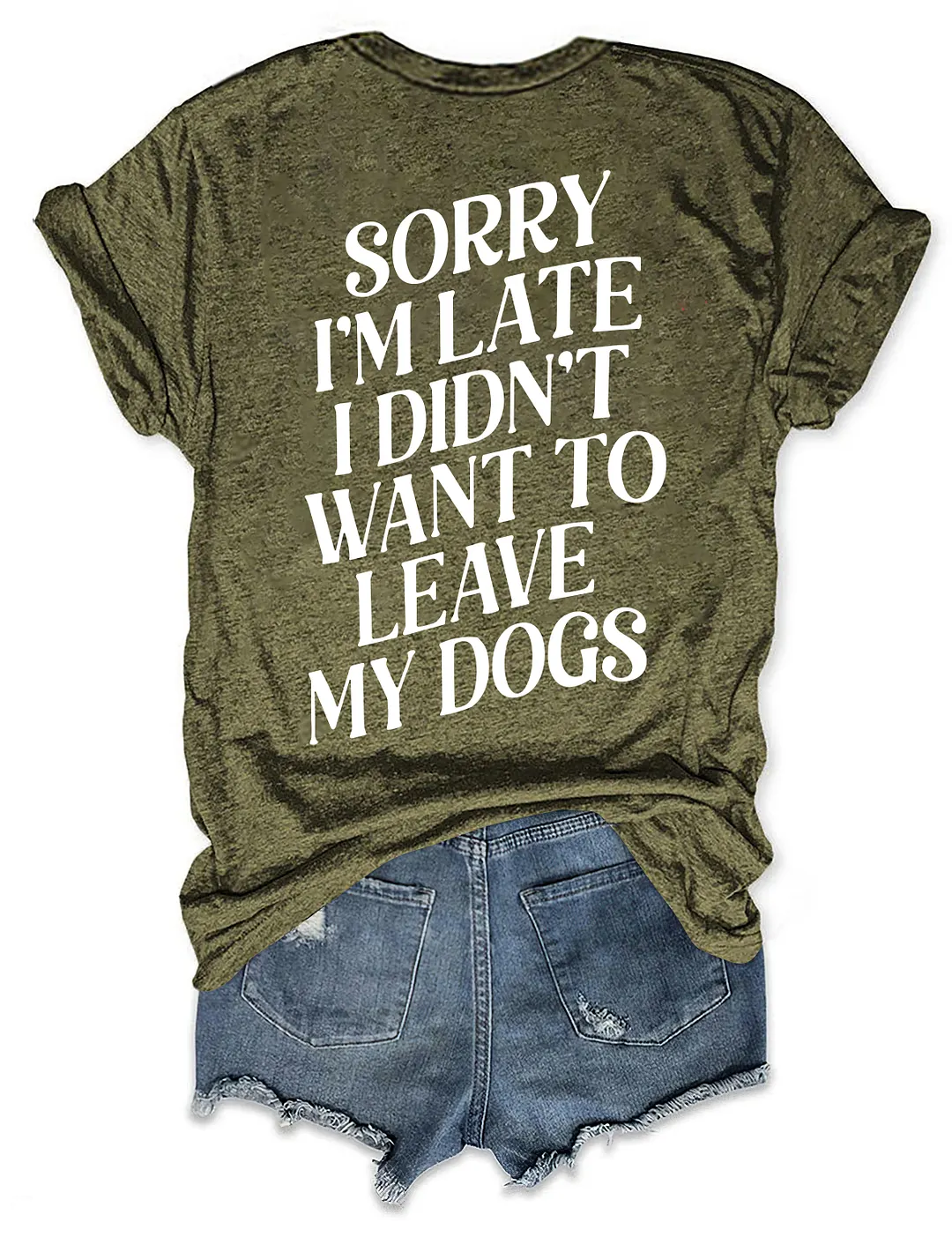 Sorry I'm Late I Didn't Want To Leave My Dogs T-shirt