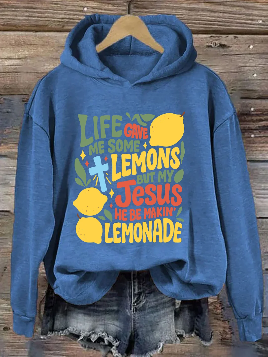 Life Gave Me Lemons But My Jesus He Be Makin Lemonade Hoodie