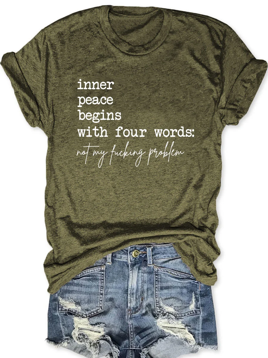 Inner Peace Begins With Four Words Not My Fucking Problem T-shirt