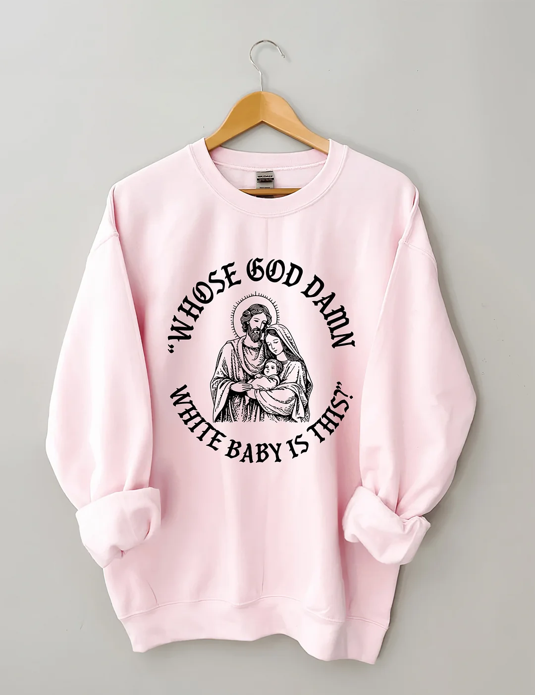 Whose God Damn White Baby Is This Sweatshirt