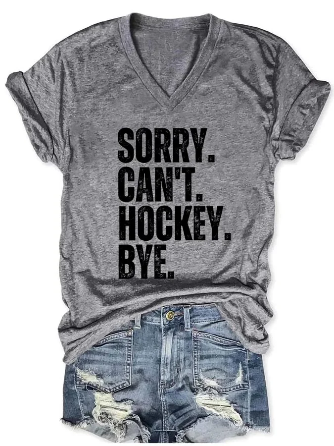 Sorry Can't Hockey Bye V-neck T-shirt
