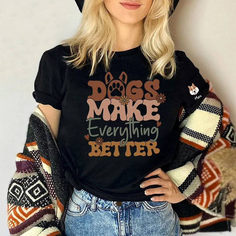 Dogs Make Everything Better Shirt, Dog Mama Cute Animal Lovers Sweatshirt, Fur Mama Shirts, Dog Lover Gift, Paw Mama Shirts, Dog Lover Shirt