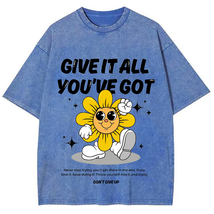 GIVE IT ALL YOU'VE GOT Unisex Washed Crew Neck Short Sleeve T-Shirt
