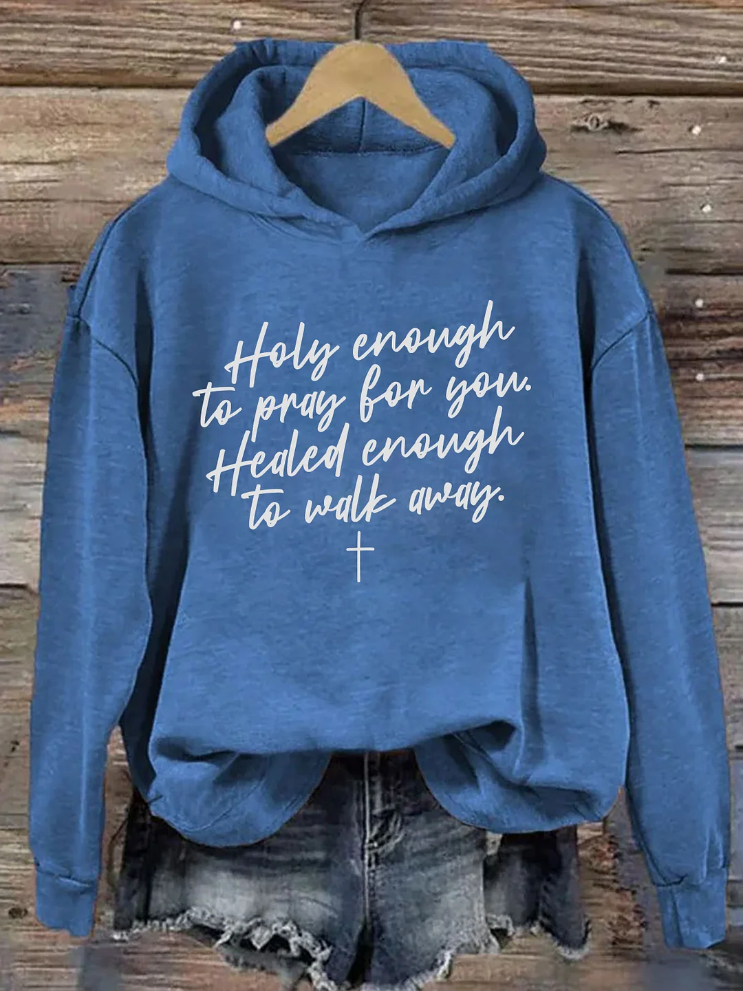 Holy Enough To Pray For You Healed Enough To Move Forward Hoodie