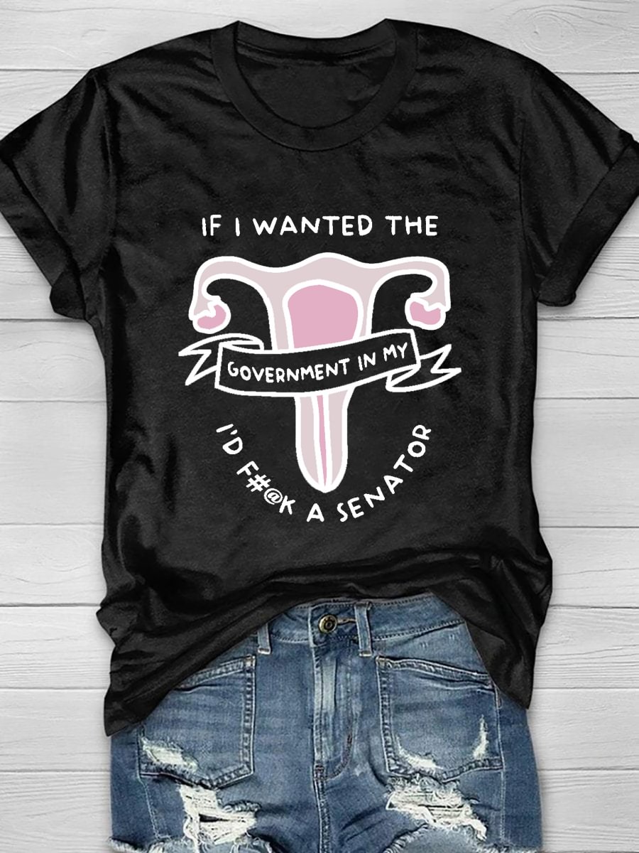 If I Want The Government In My Uterus Short Sleeve T-Shirt