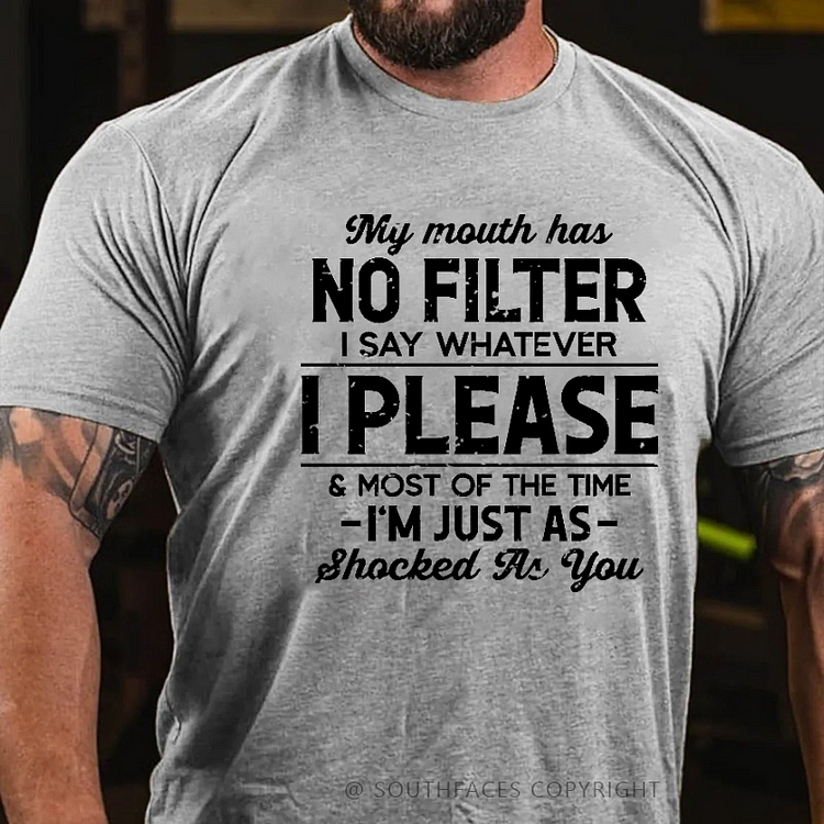 My Mouth Has No Filter I Say Whatever I Please & Most Of The Time Funny Sarcastic Men's T-shirt