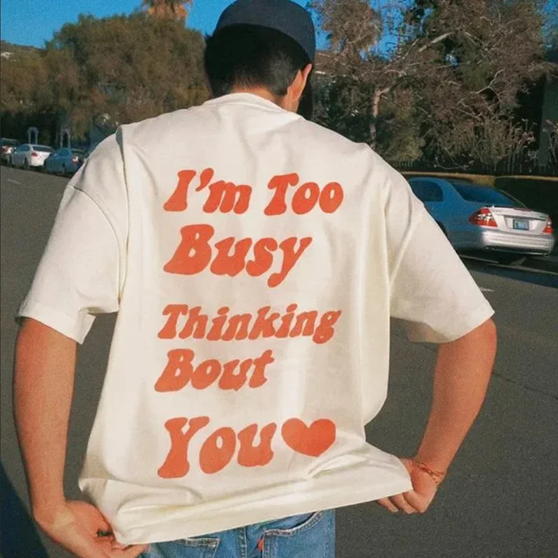 "I'm Too Busy Thinking Bout You"Casual Short Sleeve T-Shirt