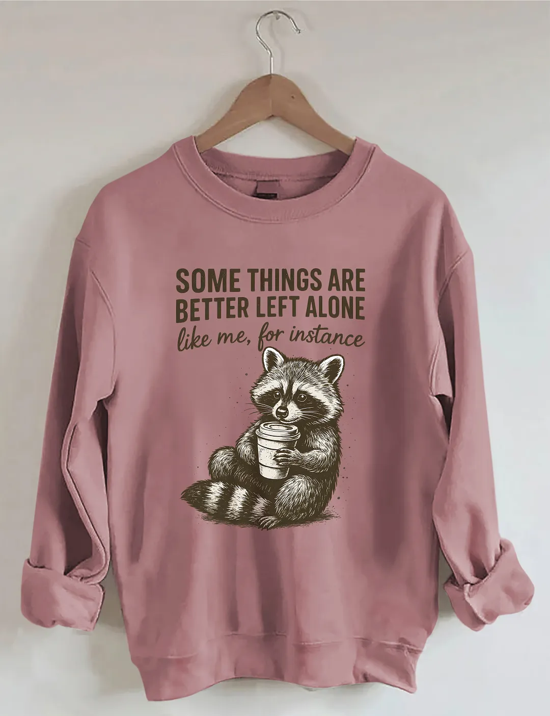 Some Things Are Better Left Alone Sweatshirt