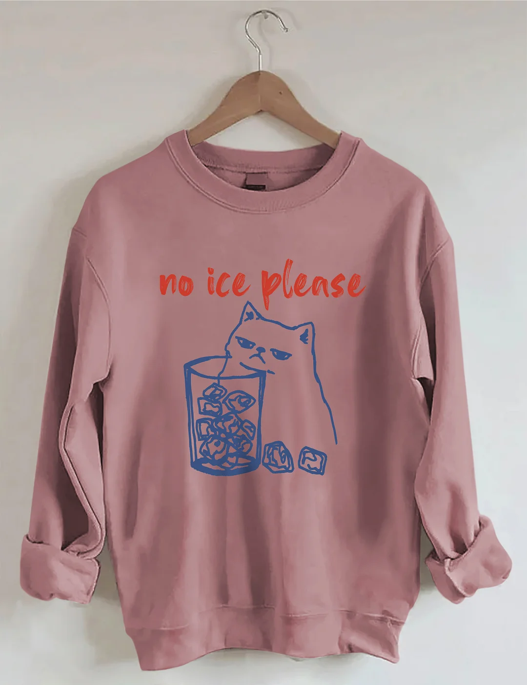 No Ice Please Sweatshirt