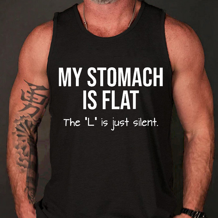 My Stomach Is Flat The "L" Is Just Silent Tank Top