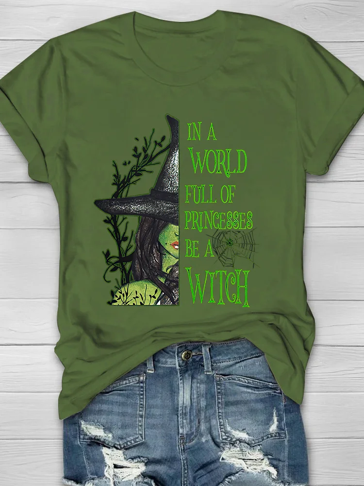 Eagerlys In A World Full Of Princess Be A Witch Printed Women's Crew T-shirt Eagerlys