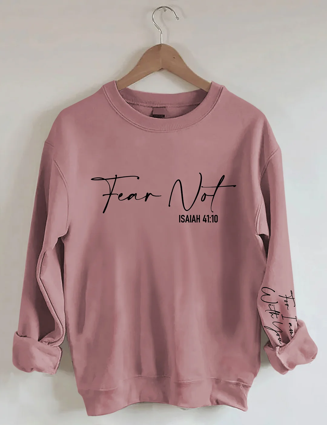 Fear Not Isaiah 41:10 Sweatshirt