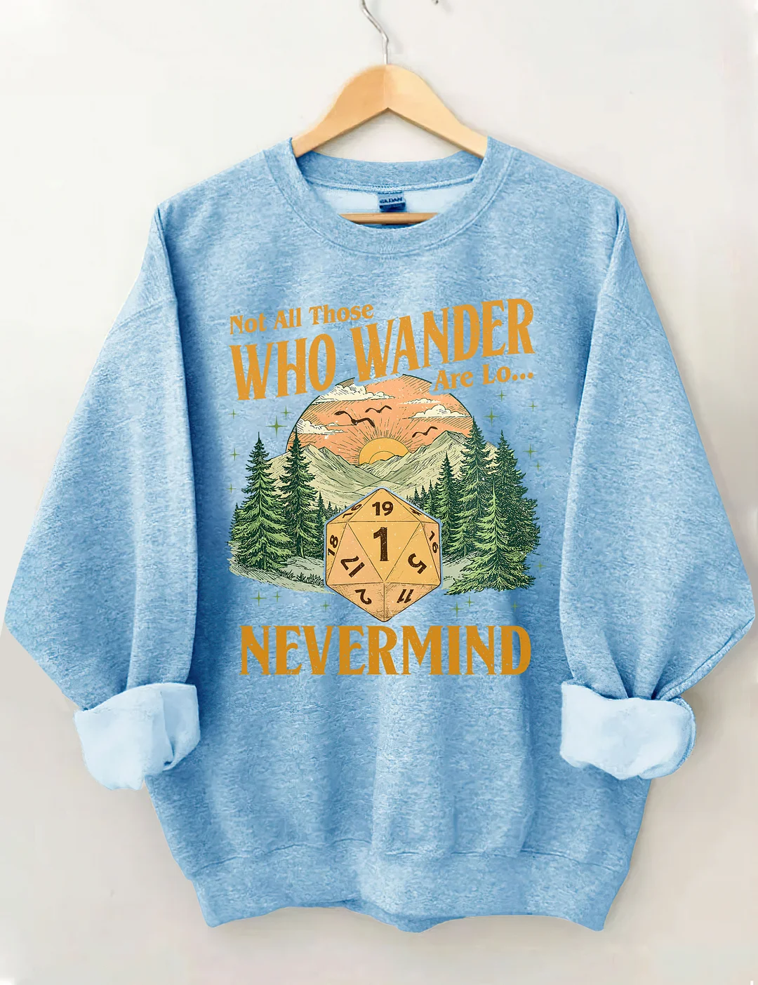Not All Those Who Wander Nevermind Sweatshirt