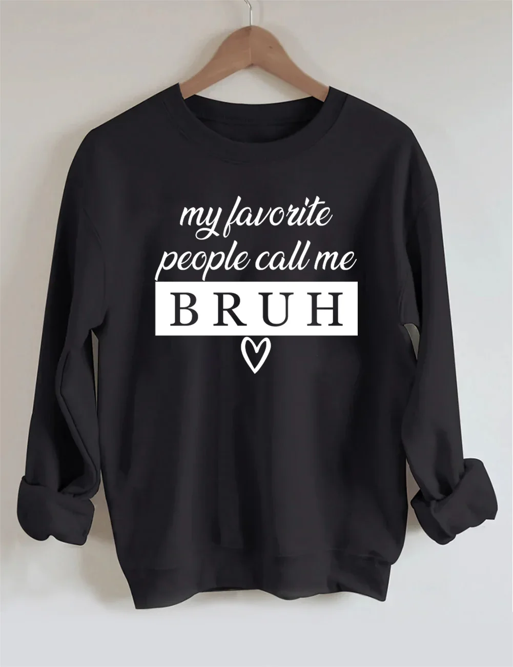 My Favorite People Call Me Bruh Sweatshirt