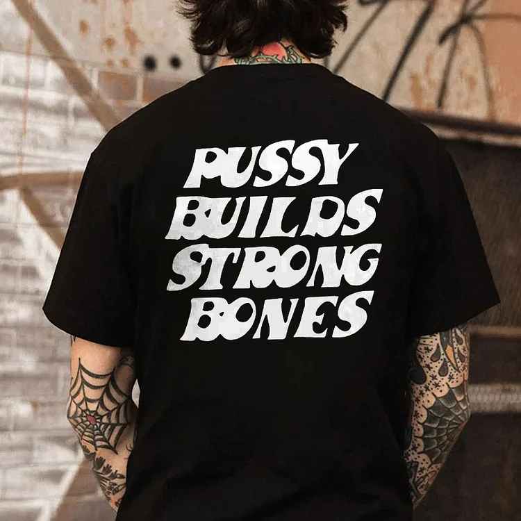 Pussy Builds Strong Bones Printed Casual Men's T-shirt