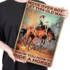 [Grande Taille]D&eacute;placez vous les gar&ccedil;ons, laissez ce vieil homme vous montrer comment monter &agrave; cheval - Panneaux en &eacute;tain m&eacute;tallique(30*40cm)