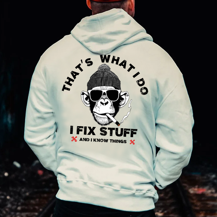 That's What I Do I Fix Stuff And I Know Things Hoodie