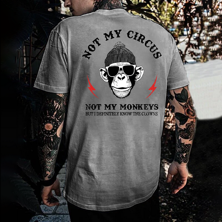 Not My Circus Not My Monkeys But I Know All The Clowns Sarcastic T-shirt