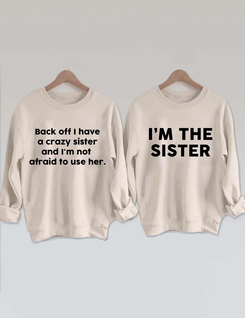 Back Off I Have A Crazy Sister Sweatshirt