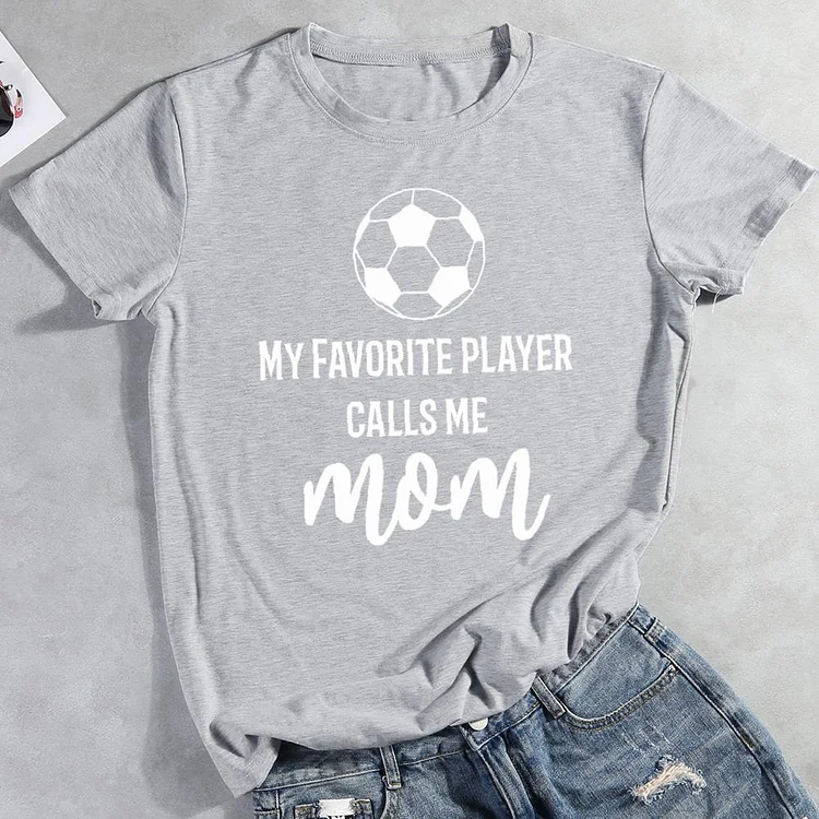 My Favorite soccer Player Calls Me mom Round Neck T-shirt-0026086