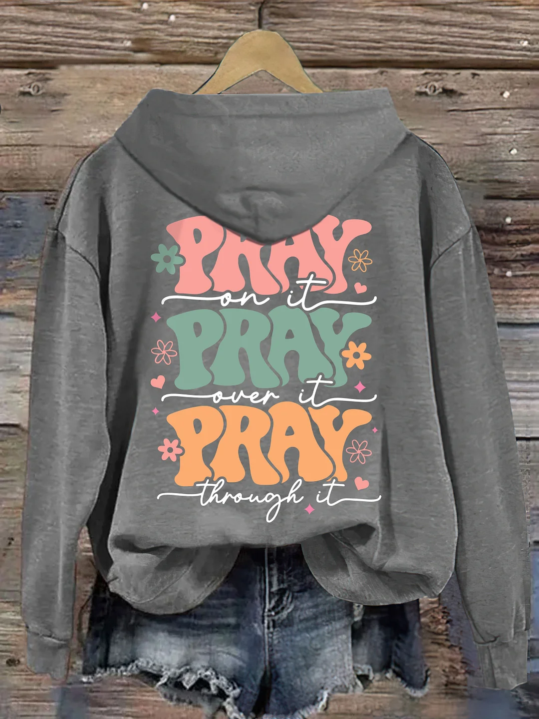 Pray On it Pray Over It Hoodie