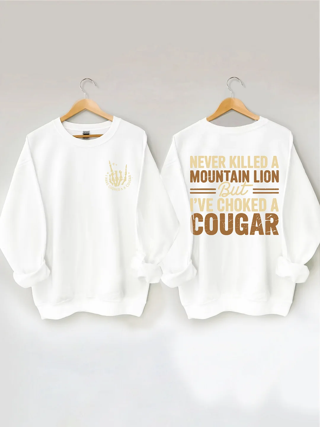 Never Killed A Mountain Lion But I've Choked A Cougar Sweatshirt