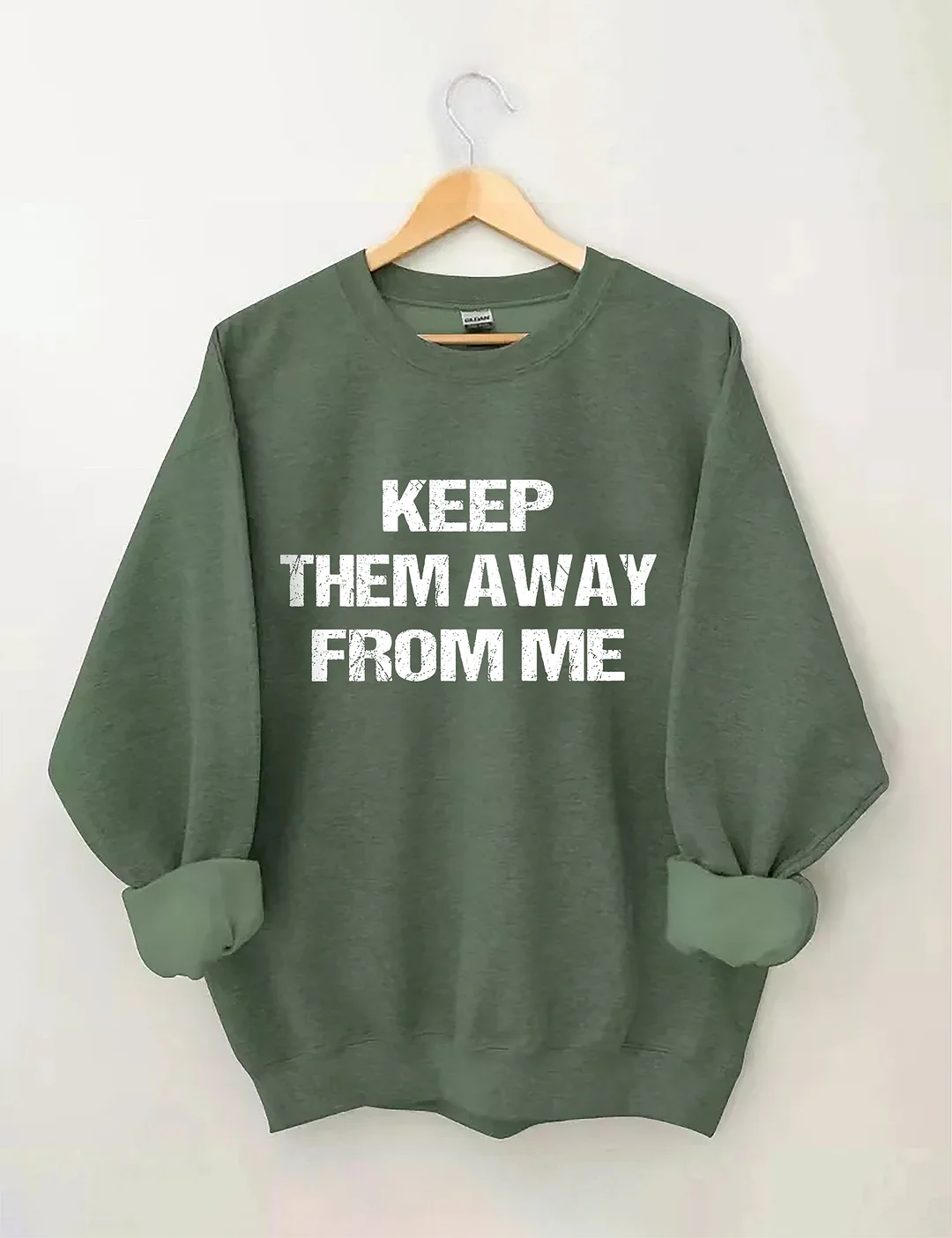 Keep Them Away From Me Sweatshirt